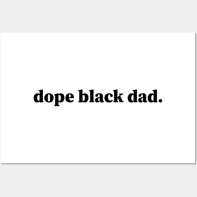 Dope Black Dad, Black Dads, Black Father Wall Art by UrbanLifeApparel